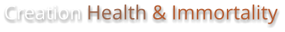 Creation Health & Immortality