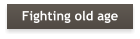 Fighting old age