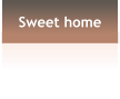 Sweet home